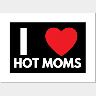 I Love Heart Hot Moms Posters and Art